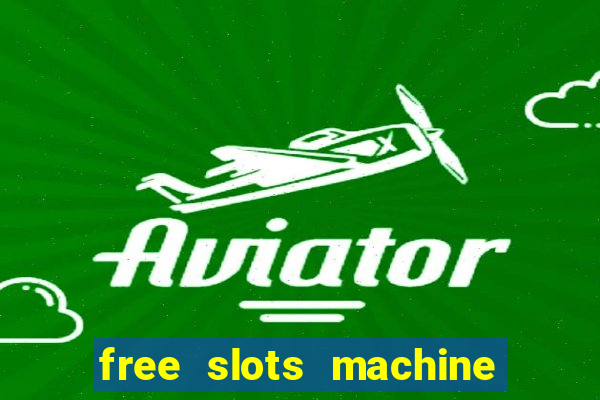 free slots machine to play