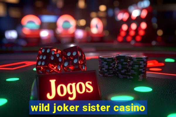 wild joker sister casino