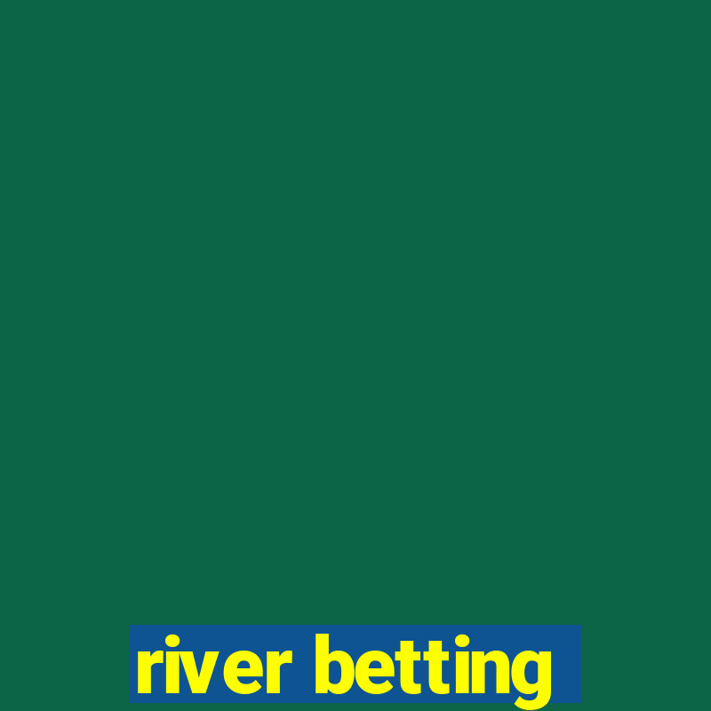 river betting