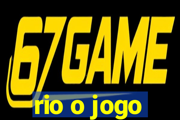 rio o jogo