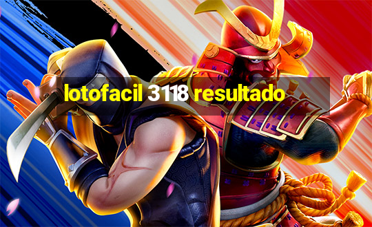 lotofacil 3118 resultado