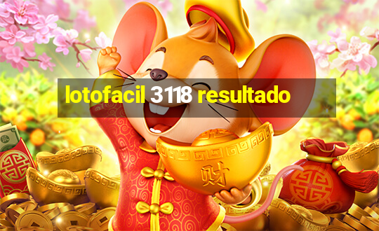 lotofacil 3118 resultado