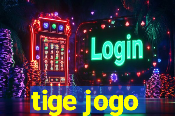 tige jogo