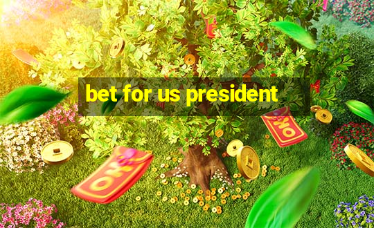 bet for us president