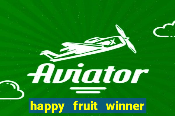 happy fruit winner ganha dinheiro