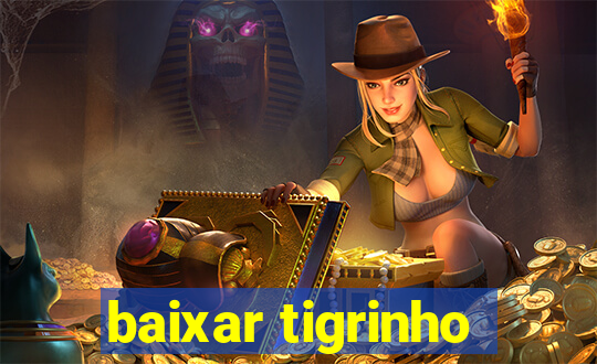 baixar tigrinho