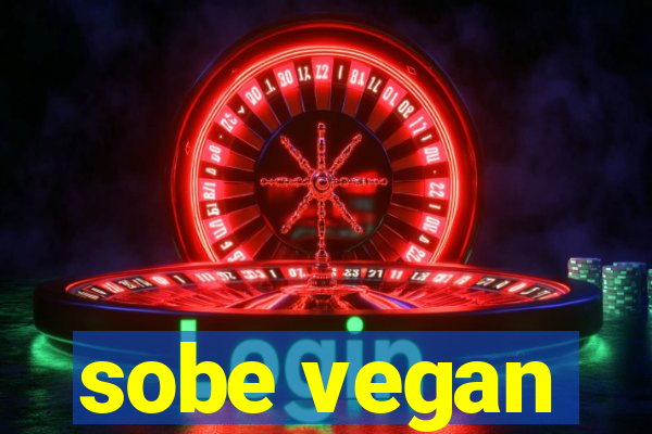 sobe vegan