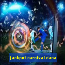 jackpot carnival dana