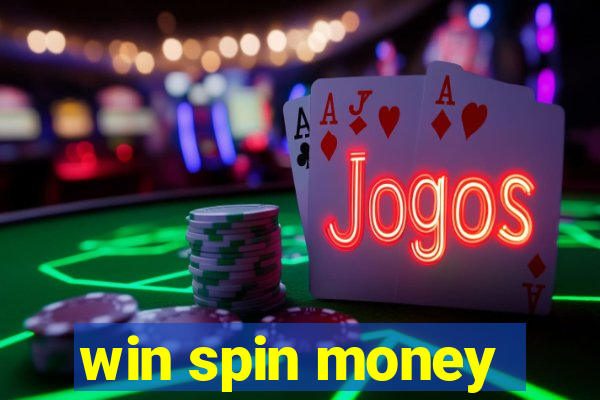 win spin money