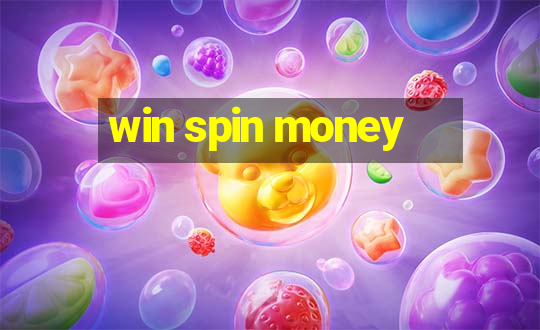 win spin money