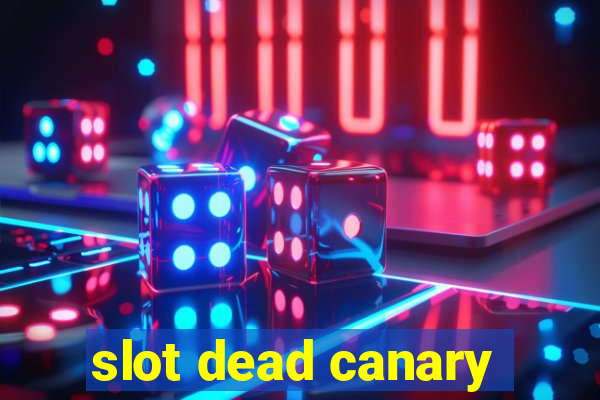 slot dead canary