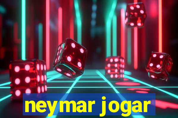 neymar jogar