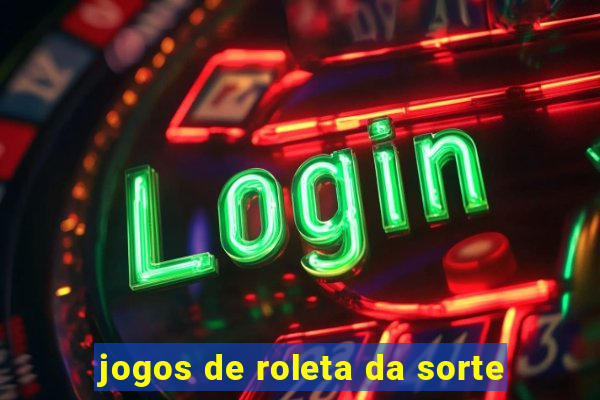 jogos de roleta da sorte