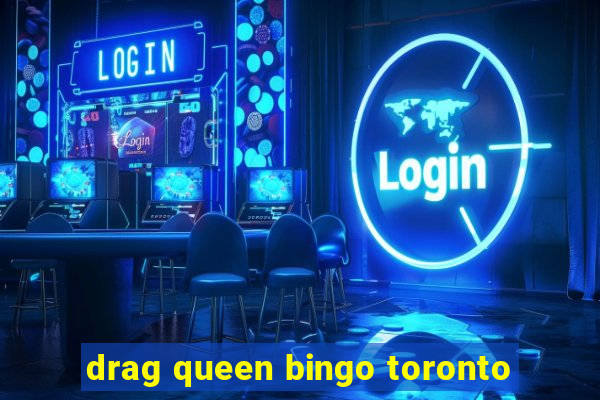 drag queen bingo toronto