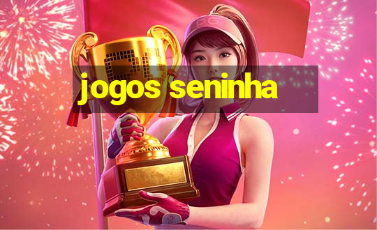 jogos seninha