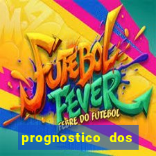 prognostico dos jogos de hoje