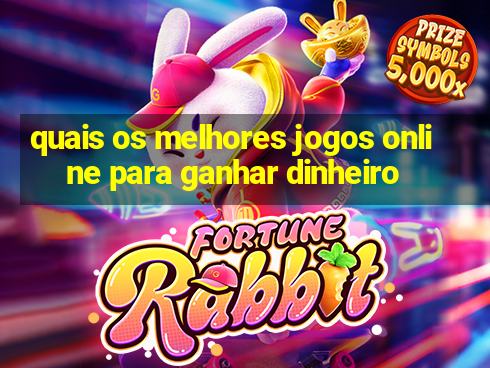 quais os melhores jogos online para ganhar dinheiro