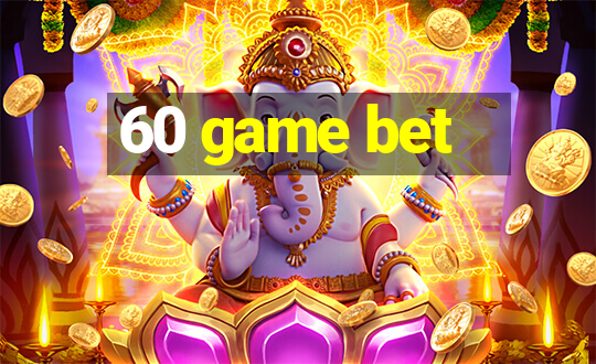 60 game bet