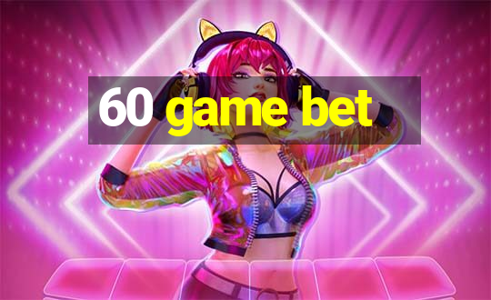 60 game bet