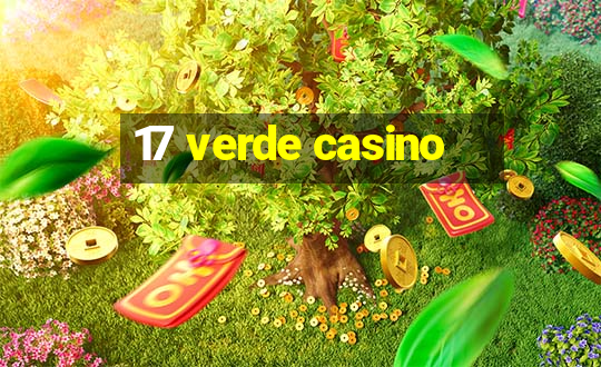 17 verde casino