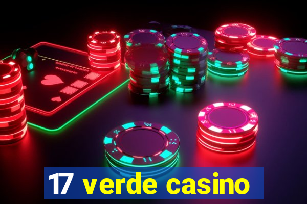 17 verde casino