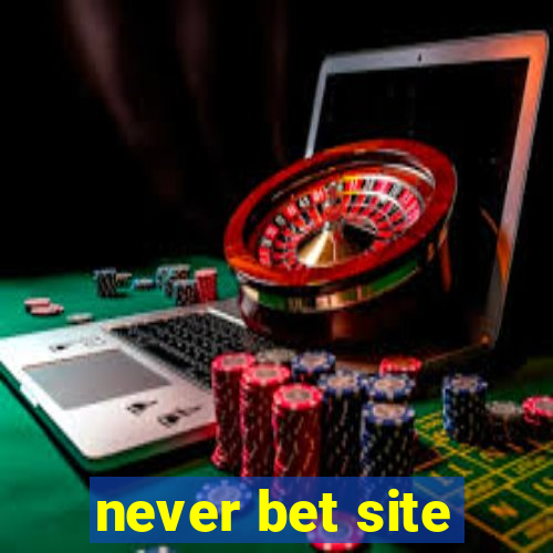 never bet site