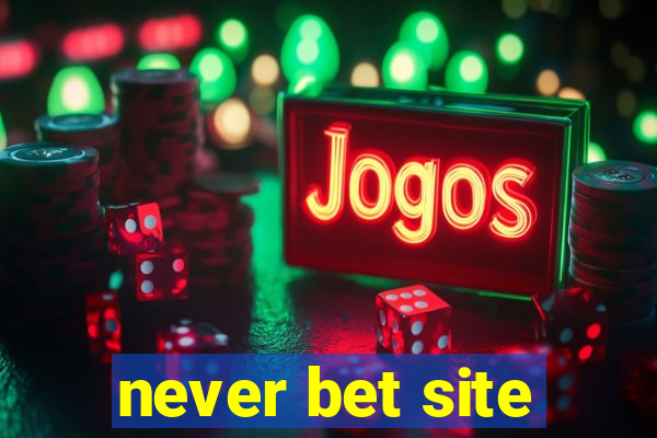 never bet site