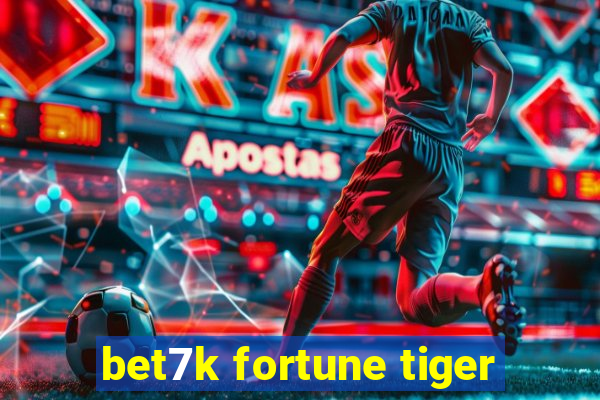 bet7k fortune tiger