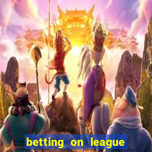 betting on league of legends