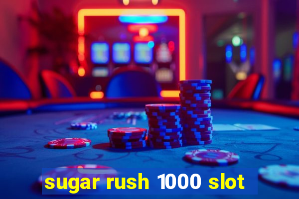 sugar rush 1000 slot