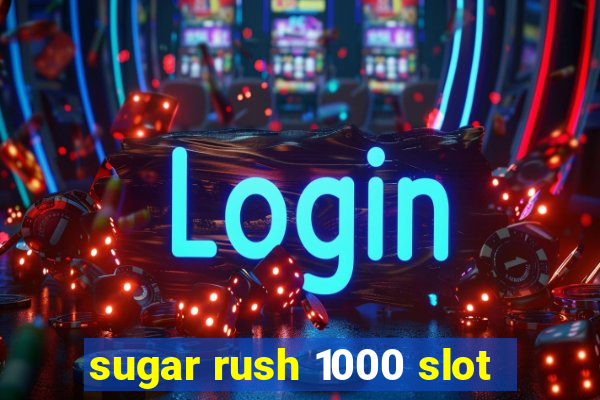 sugar rush 1000 slot