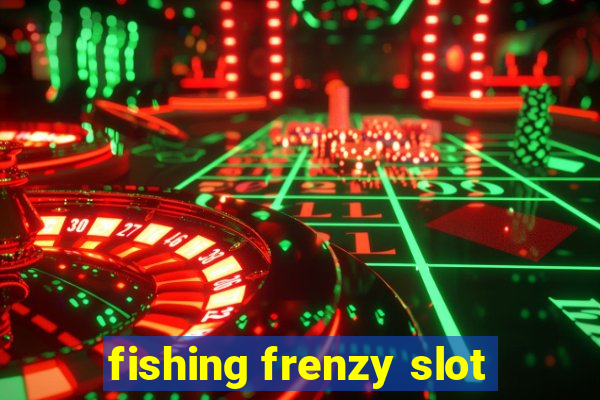 fishing frenzy slot