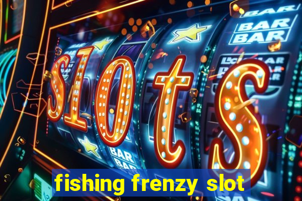 fishing frenzy slot