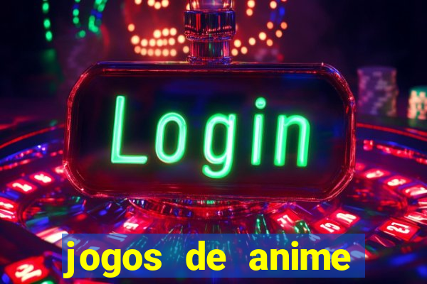 jogos de anime para android