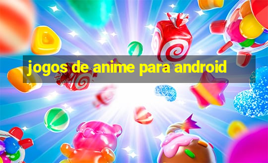 jogos de anime para android