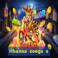 rihanna songs s and m