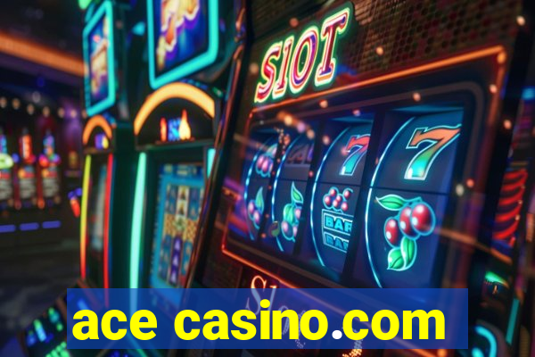 ace casino.com