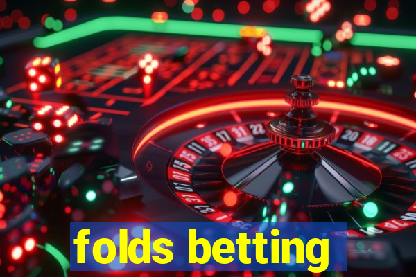 folds betting