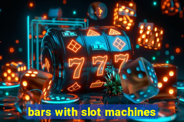 bars with slot machines