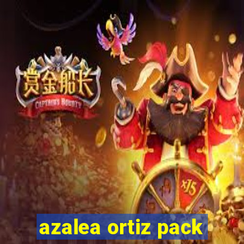 azalea ortiz pack