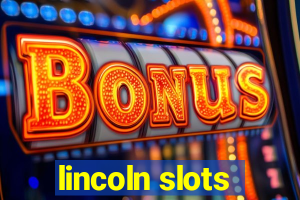 lincoln slots