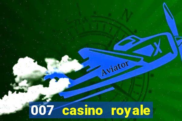 007 casino royale 007 vive e deixa morrer