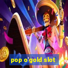 pop o'gold slot