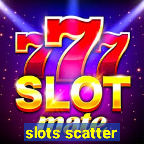 slots scatter