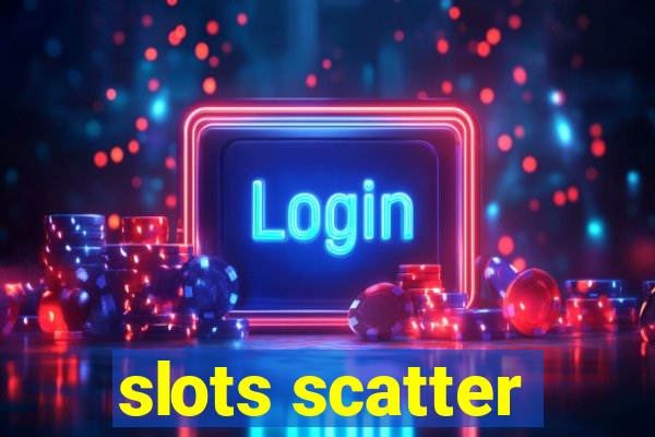 slots scatter