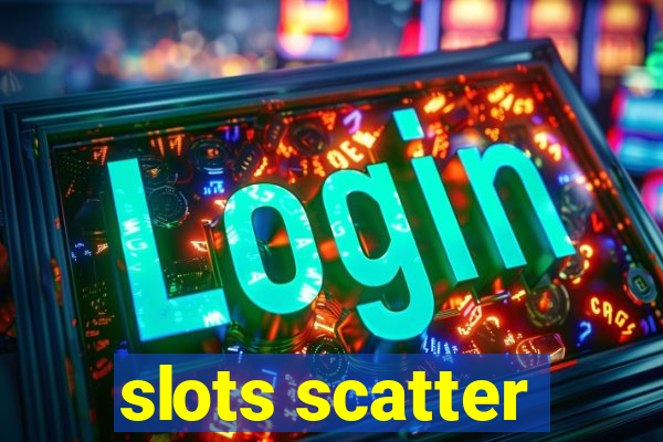 slots scatter