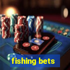 fishing bets