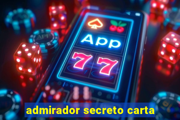 admirador secreto carta