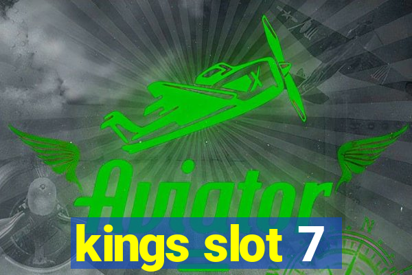 kings slot 7