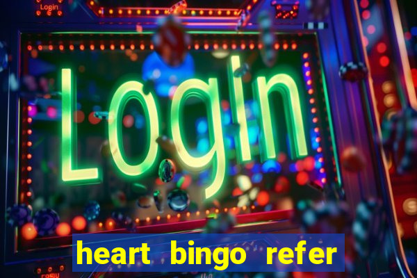 heart bingo refer a friend